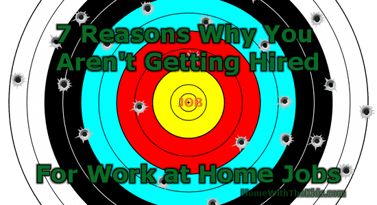 7 Reasons Why You're Not Getting Hired For Work at Home Jobs