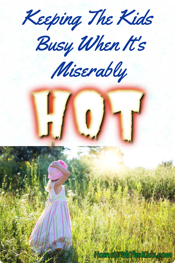 Keeping The Kids Busy When It's Miserably Hot