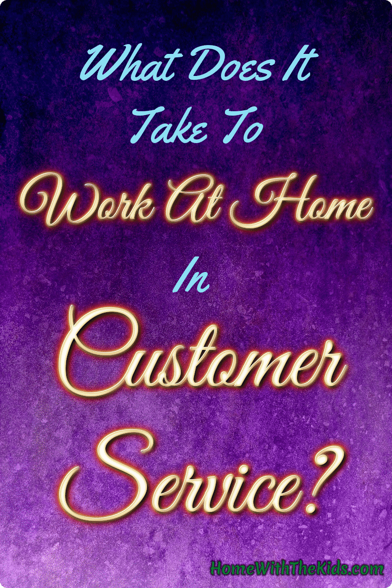 What Does It Take To Work at Home In Customer Service?