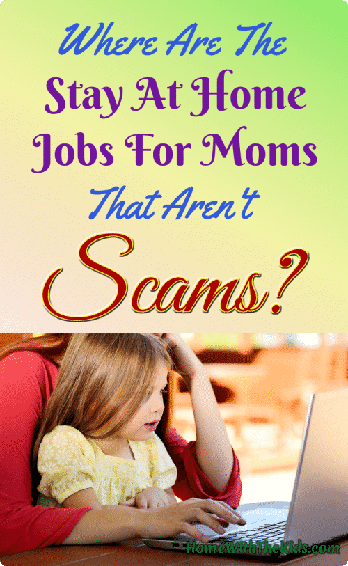Where Are The Stay At Home Jobs For Moms That Are Not Scams?