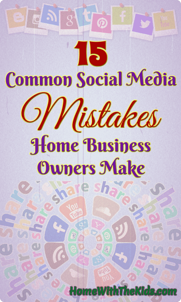 15 Common Social Media Mistakes Home Business Owners Make