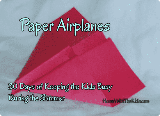 Paper Airplanes - Day 18 of 30 Days of Keeping Kids Busy During the Summer