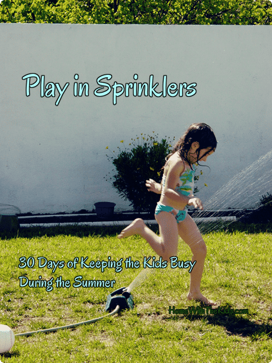Play in Sprinklers - Day 10 of 30 Days of Keeping Kids Busy During the Summer