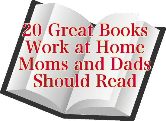 20 Great Books Work at Home Moms and Dads Should Read