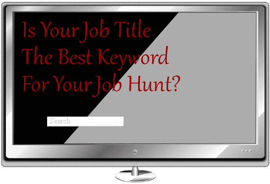 Is Your Job Title The Best Keyword For Your Job Hunt?