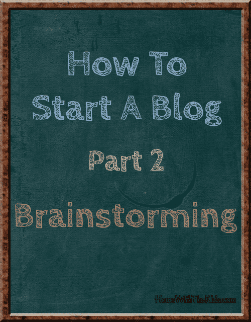 How To Start A Blog, Part 2: Brainstorming