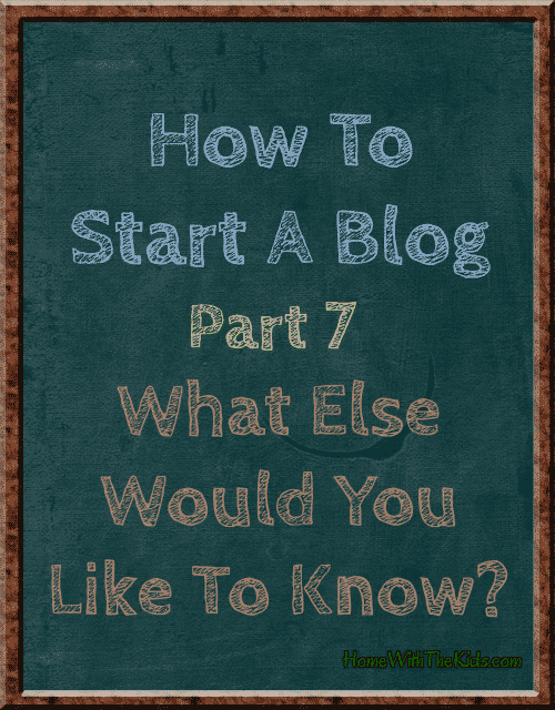 how to start a blog-what else would you like to know?