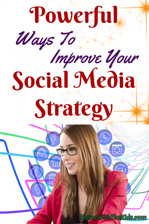 Powerful Ways To Improve Your Social Media Strategy