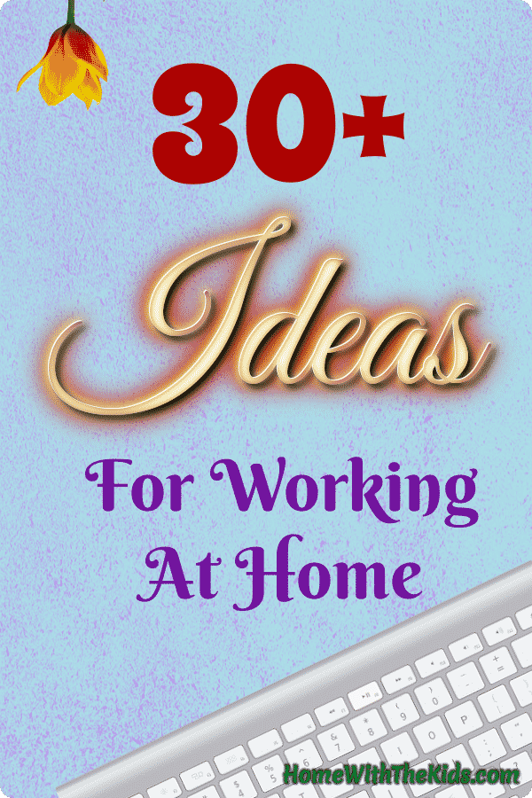30+ Ideas For Working at Home