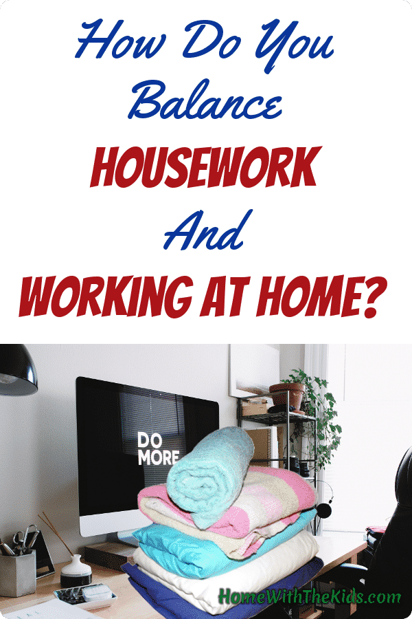 How Do You Balance Housework And Working At Home?