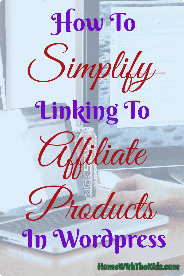How To Simplify Linking to Affiliate Products In Wordpress