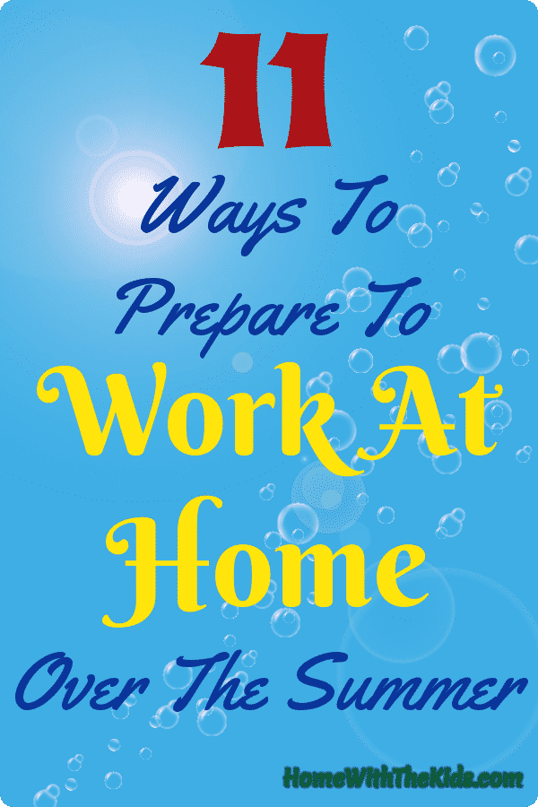 11 Ways To Prepare To Work At Home Over The Summer