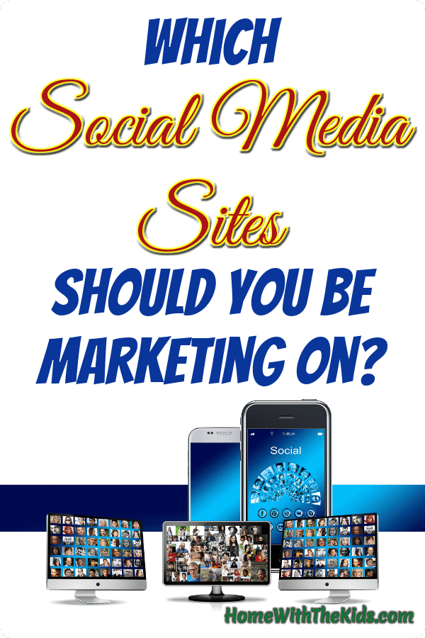 Which Social Media Sites Should You Be Marketing On?