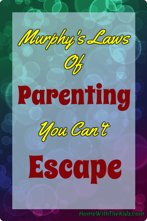 Murphy's Laws of Parenting You Can't Escape