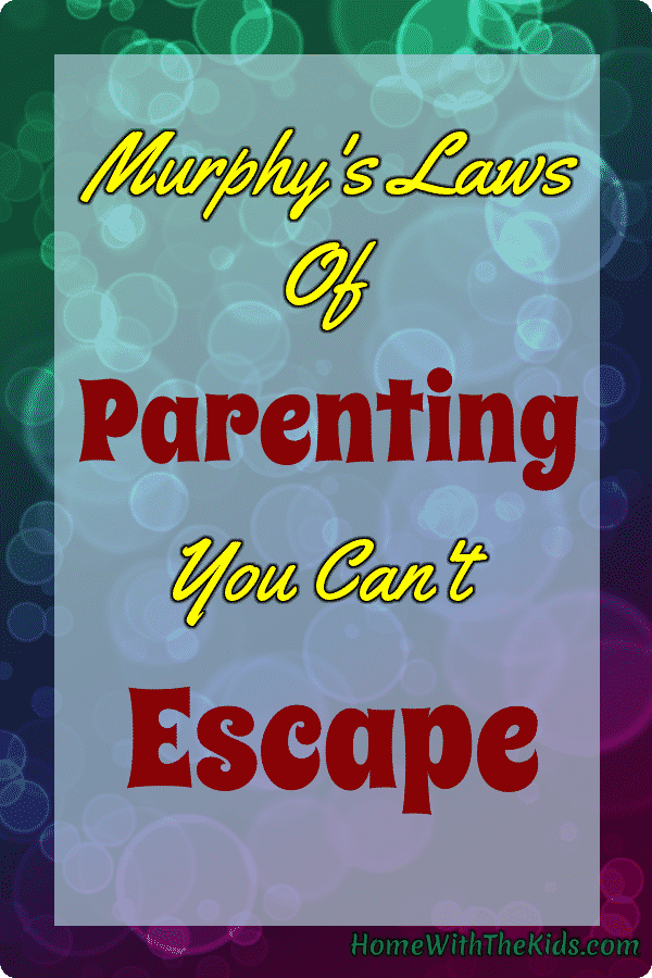Murphy's Laws of Parenting You Can't Escape