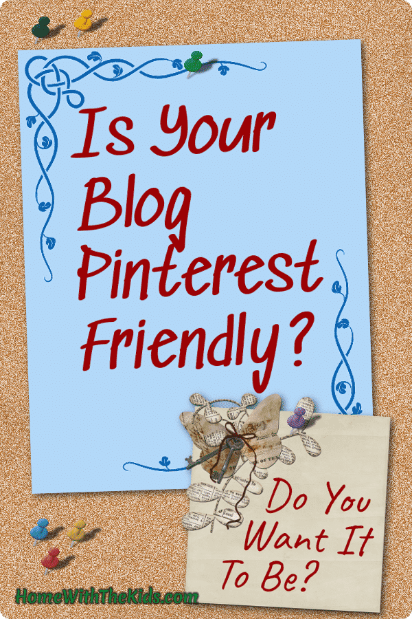 Is Your Blog Pinterest-Friendly? Do You Want It To Be?