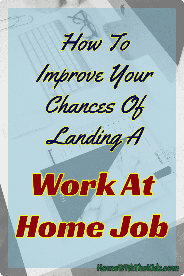 How to Improve Your Chances of Landing a Work at Home Job