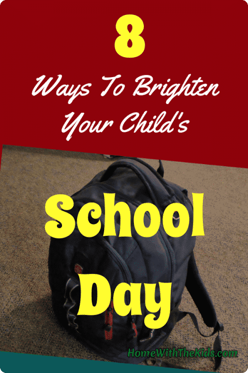 8 Ways To Brighten Your Child's School Day