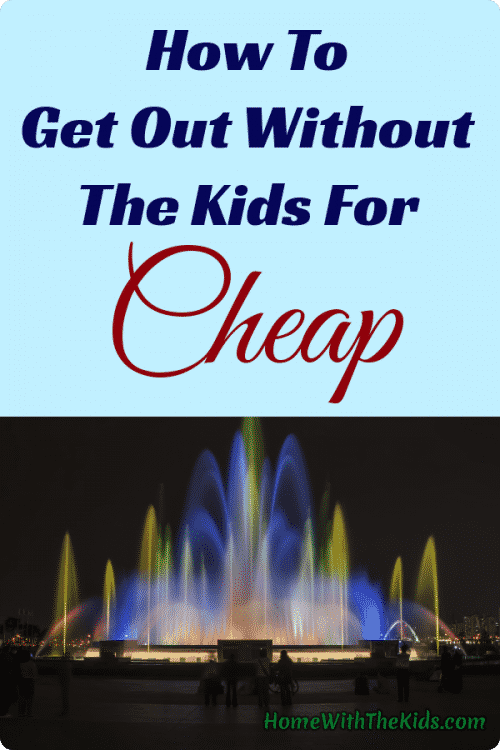 How To Get Out Without The Kids For Cheap