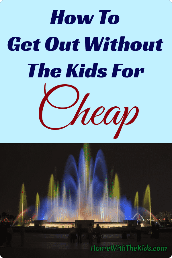 How To Get Out Without The Kids For Cheap