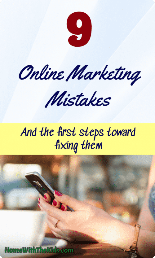 9 Online Marketing Mistakes And The First Steps Toward Fixing Them