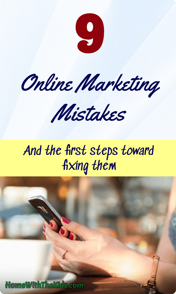 9 Online Marketing Mistakes And The First Steps Toward Fixing Them