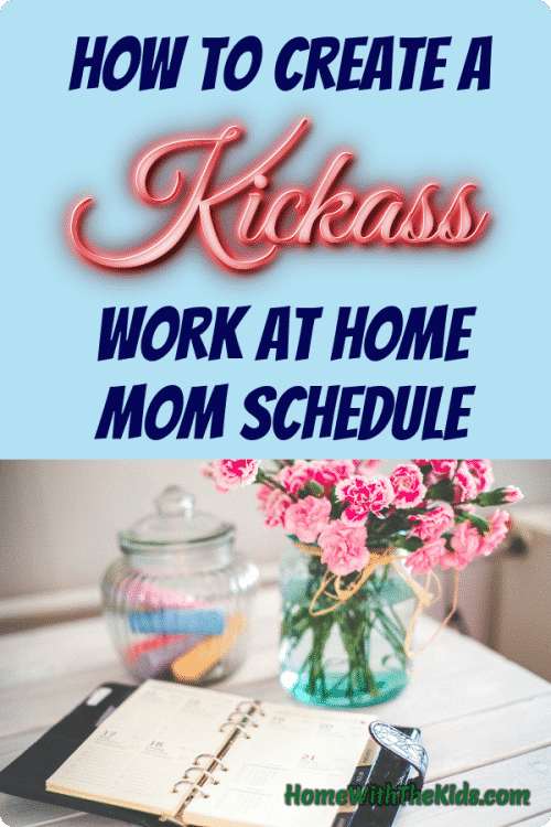 How to Create A Kickass Work At Home Mom Schedule