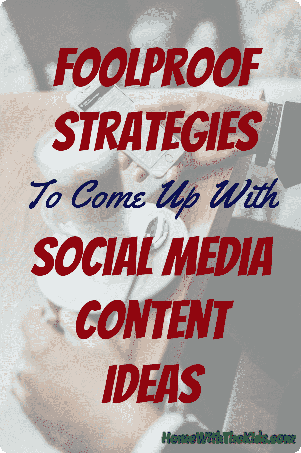 Foolproof Strategies To Come Up With Social Media Content Ideas
