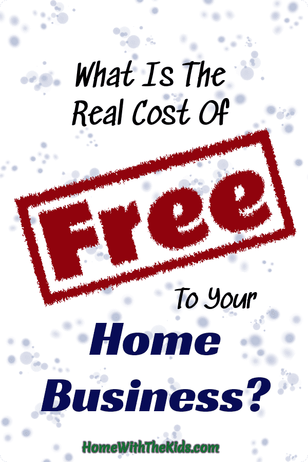 What Is The Real Cost Of "Free" To Your Home Business?