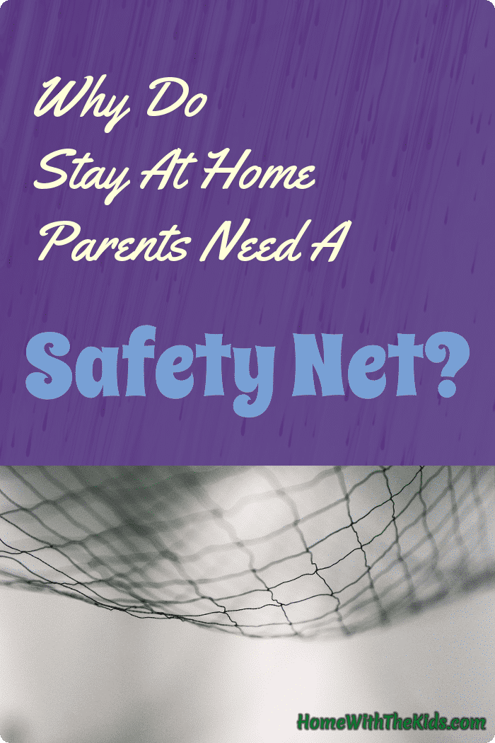 Why Do Stay At Home Parents Need A Safety Net?