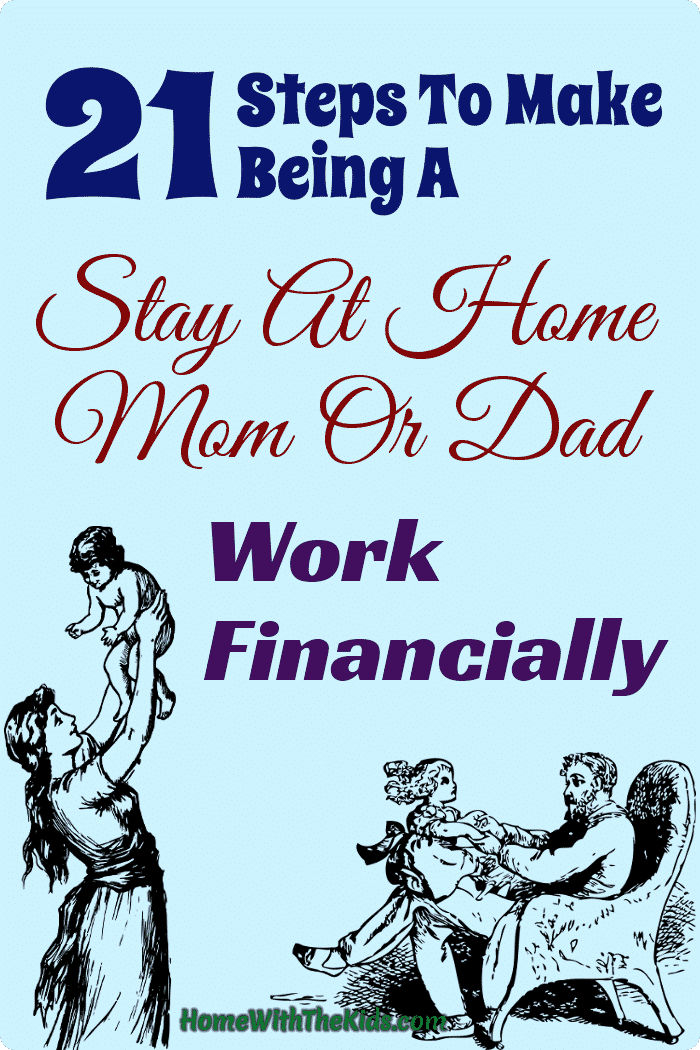 21 Steps To Make Being A Stay At Home Mom Or Dad Work Financially