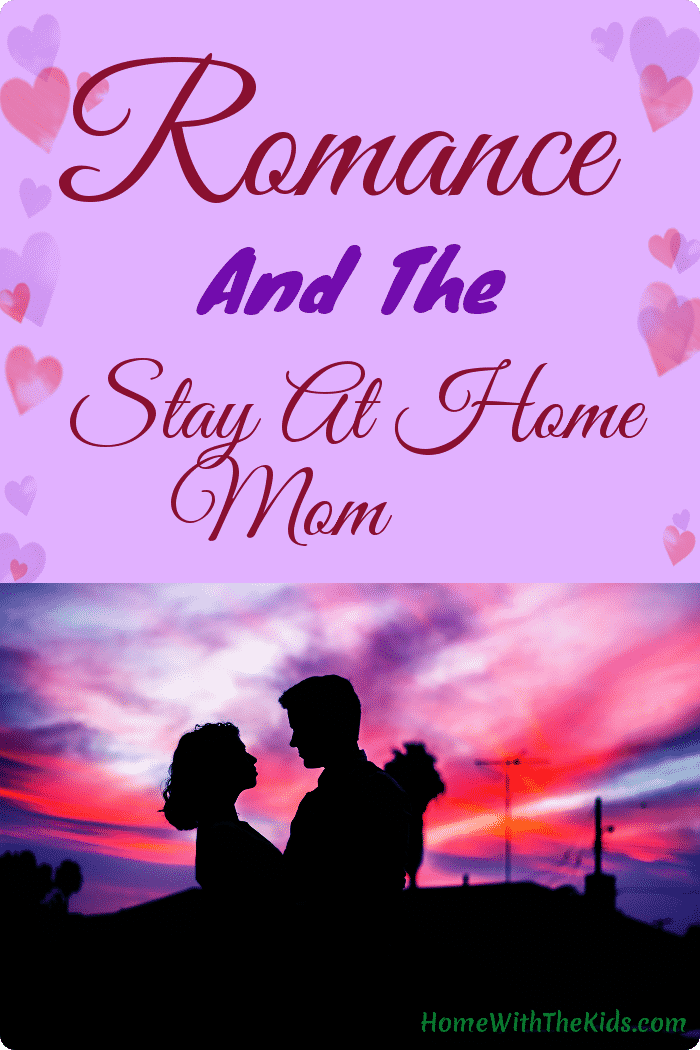 Romance And The Stay At Home Mom