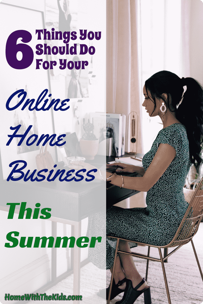 6 Things You Should Do For Your Online Home Business This Summer