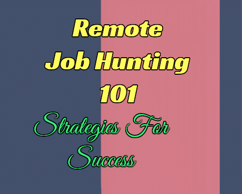 Remote Job Hunting 101: Strategies For Success